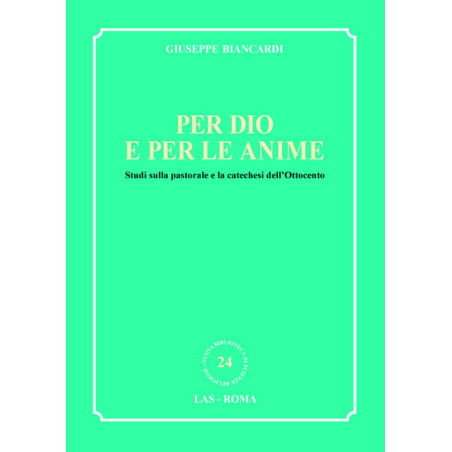 Per Dio e per le anime. Studi sulla pastorale e la catechesi dell'Ottocento