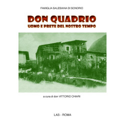 Don Quadrio. Uomo e prete del nostro tempo. Cinque atti con prologo e gran finale