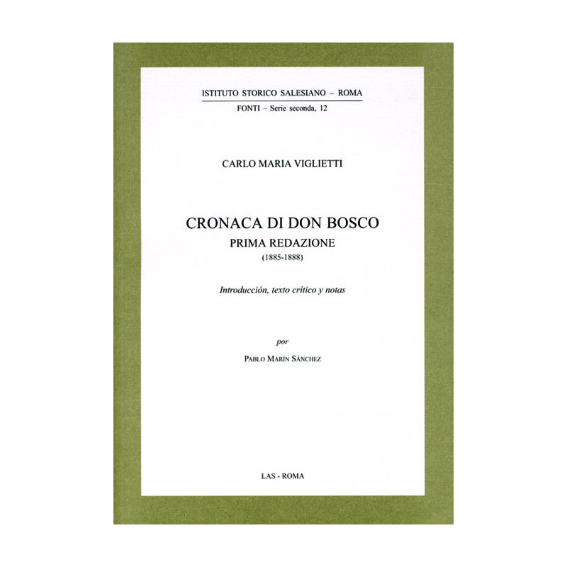 Cronaca di Don Bosco. Prima redazione (1885-1888). Introducción texto crítico y notas por Pablo Marín Sánchez