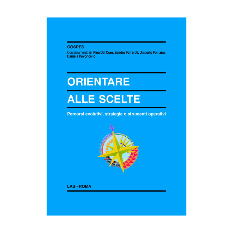 Orientare alle scelte. Percorsi evolutivi strategie e strumenti operativi