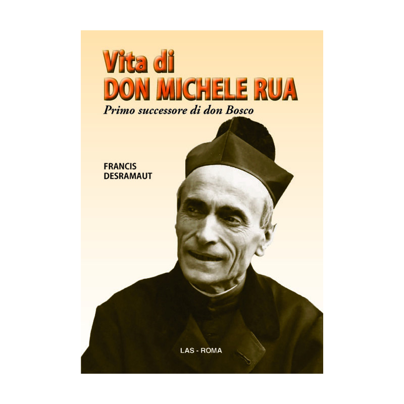 Vita di don Michele Rua. Primo successore di don Bosco