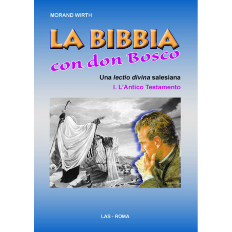 La Bibbia con Don Bosco. Una lectio divina salesiana. I. L'Antico Testamento