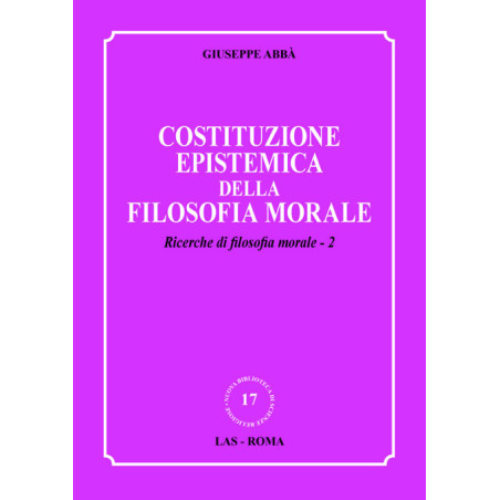 Costituzione epistemica della filosofia morale. Ricerche di filosofia morale - 2