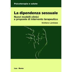 La dipendenza sessuale. Nuovi modelli clinici e proposte di intervento terapeutico