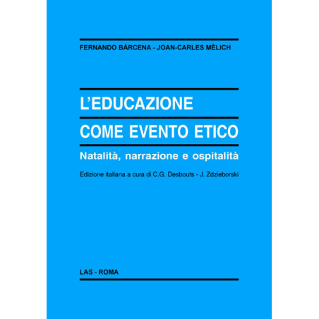 L'educazione come evento etico. Natalità narrazione e ospitalità. Ediz. italiana a cura di C.G. Desbouts - J. Zdzieborski