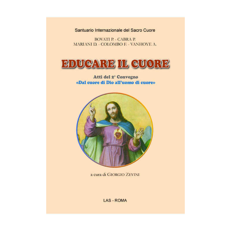 Educare il cuore. Atti del 2° Convegno: «Dal cuore di Dio all'uomo di cuore»