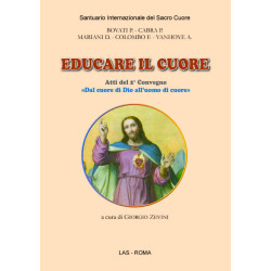 Educare il cuore. Atti del 2° Convegno: «Dal cuore di Dio all'uomo di cuore»