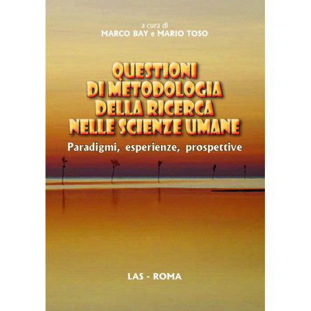 Questioni di metodologia della ricerca nelle scienze umane. Paradigmi esperienze prospettive