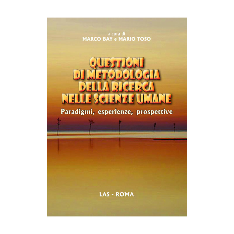 Questioni di metodologia della ricerca nelle scienze umane. Paradigmi esperienze prospettive