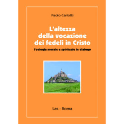 L'altezza della vocazione dei fedeli in Cristo. Teologia morale e spirituale in dialogo