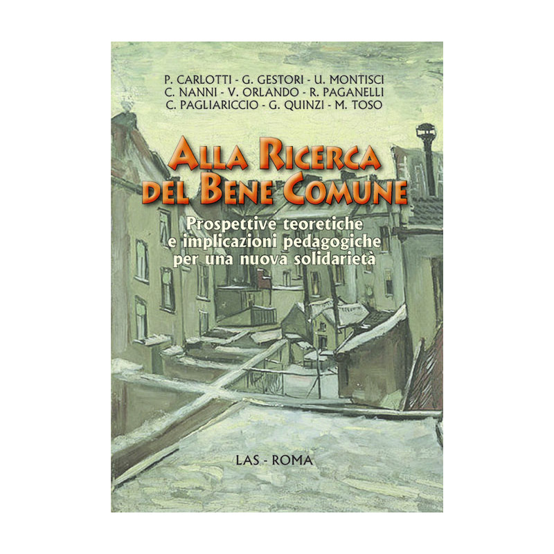 Alla ricerca del bene comune. Prospettive teoretiche e implicazioni pedagogiche per una nuova solidarietà