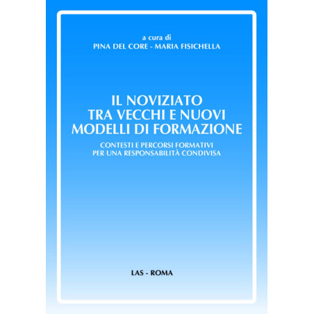 Il noviziato tra vecchi e nuovi modelli di formazione. Contesti e percorsi formativi per una responsabilità condivisa