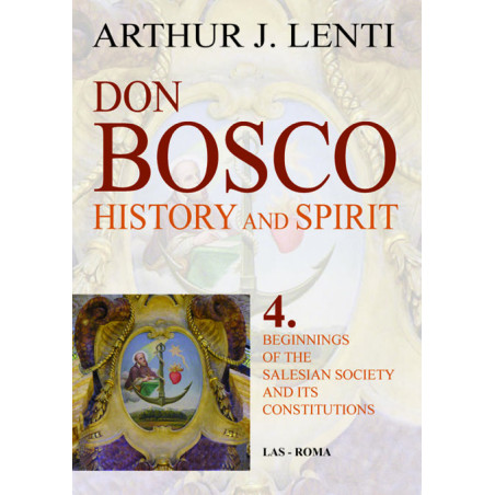 Don Bosco: History and Spirit. 4. Beginnings of the Salesian Society and Its Constitutions