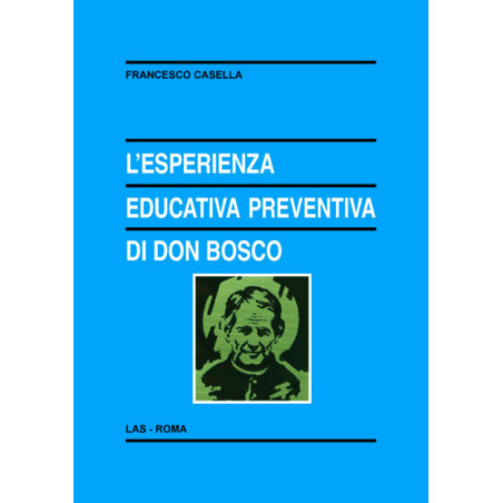 L'esperienza educativa preventiva di don Bosco. Studi sull'educazione salesiana fra tradizione e modernità