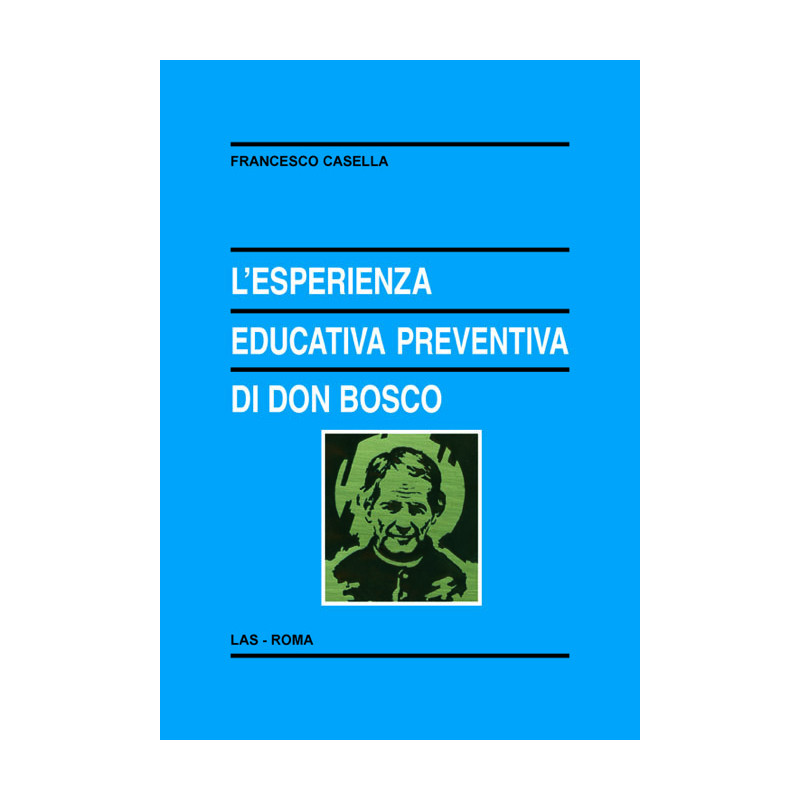 L'esperienza educativa preventiva di don Bosco. Studi sull'educazione salesiana fra tradizione e modernità