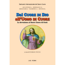 Dal Cuore di Dio all'uomo di cuore. La devozione al Sacro Cuore di Gesù