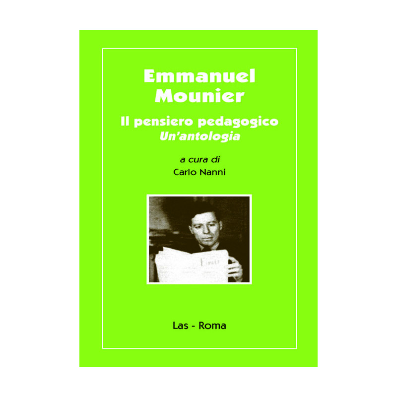 Emmanuel Mounier. Il pensiero pedagogico. Un'antologia