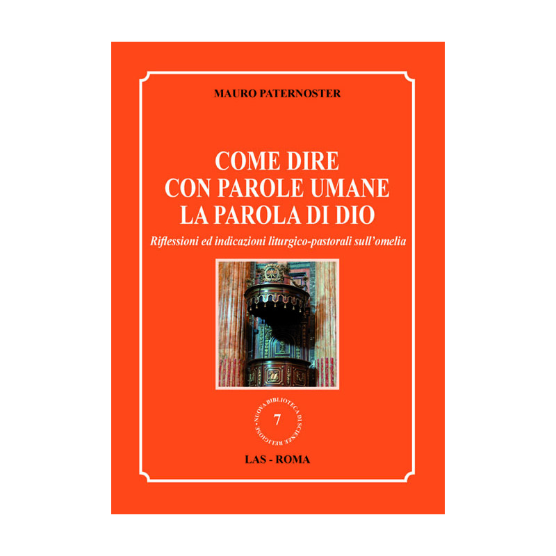 Come dire con parole umane la parola di Dio. Riflessioni ed indicazioni liturgico-pastorali sull'omelia