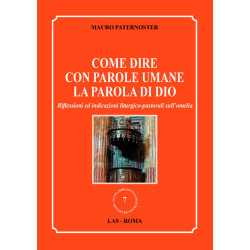 Come dire con parole umane la parola di Dio. Riflessioni ed indicazioni liturgico-pastorali sull'omelia