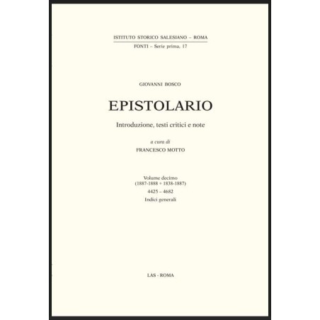 Epistolario (Don Bosco) vol. X (1887-1888+1838-1887).  Lettere: 4425-4682. Introduzione testi critici e note a cura di F. Motto