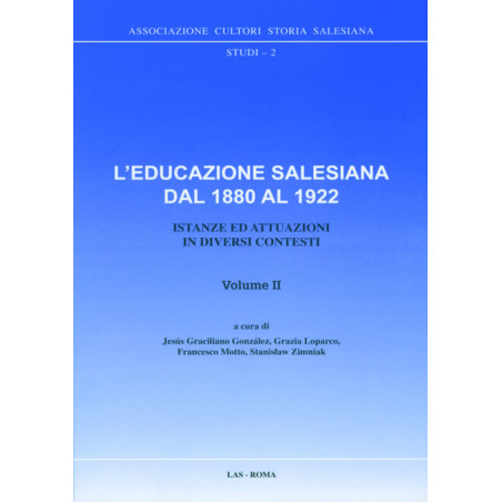 L'educazione salesiana dal 1880 al 1922. Istanze ed attuazioni in diversi contesti. Vol. II