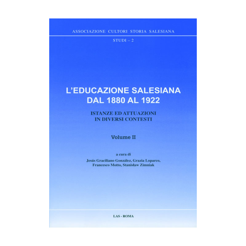 L'educazione salesiana dal 1880 al 1922. Istanze ed attuazioni in diversi contesti. Vol. II