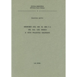 Memorie dal 1841 al 1884-5-6 pel sac. Gio. Bosco a' suoi figlioli salesiani [Testamento spirituale]