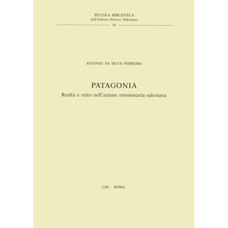 Patagonia. Realtà e mito nell'azione missionaria salesiana