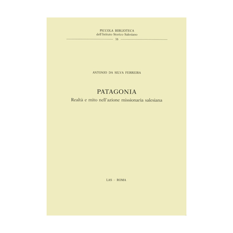 Patagonia. Realtà e mito nell'azione missionaria salesiana