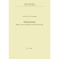 Patagonia. Realtà e mito nell'azione missionaria salesiana