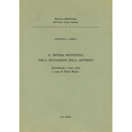 Il sistema preventivo nella educazione della gioventù. Introduzione e testi critici a cura di P. Braido