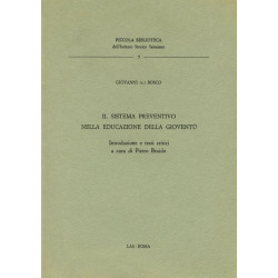 Il sistema preventivo nella educazione della gioventù. Introduzione e testi critici a cura di P. Braido