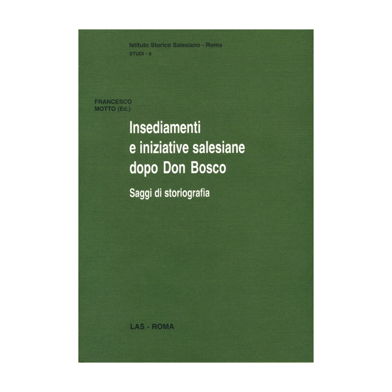 Insediamenti e iniziative salesiane dopo don Bosco. Saggi di storiografia. Atti del 2° Convegno-seminario di Storia dell'Opera