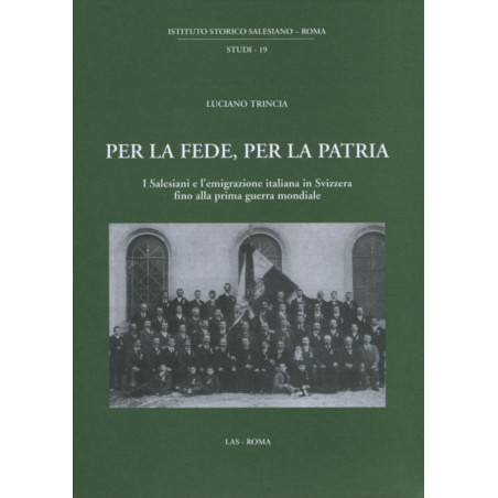 Per la fede per la patria. I Salesiani e l'emigrazione italiana in Svizzera fino alla prima guerra mondiale