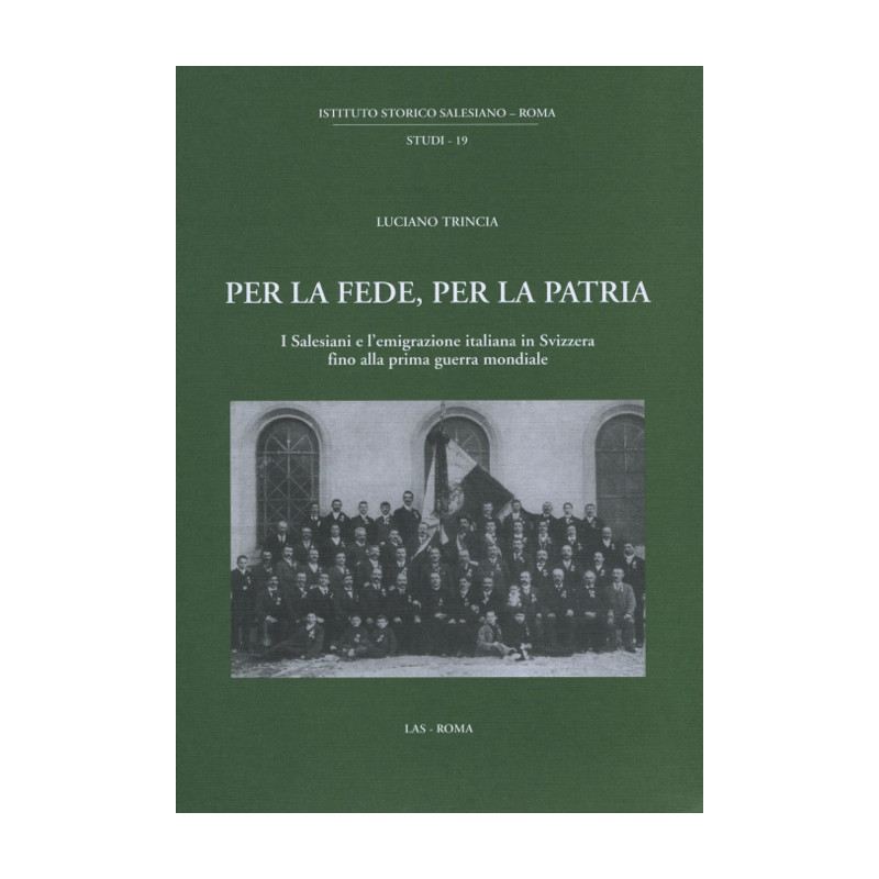 Per la fede per la patria. I Salesiani e l'emigrazione italiana in Svizzera fino alla prima guerra mondiale