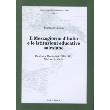 Il Mezzogiorno d'Italia e le istituzioni educative salesiane. Richieste e Fondazioni (1879-1922). Fonti per lo studio