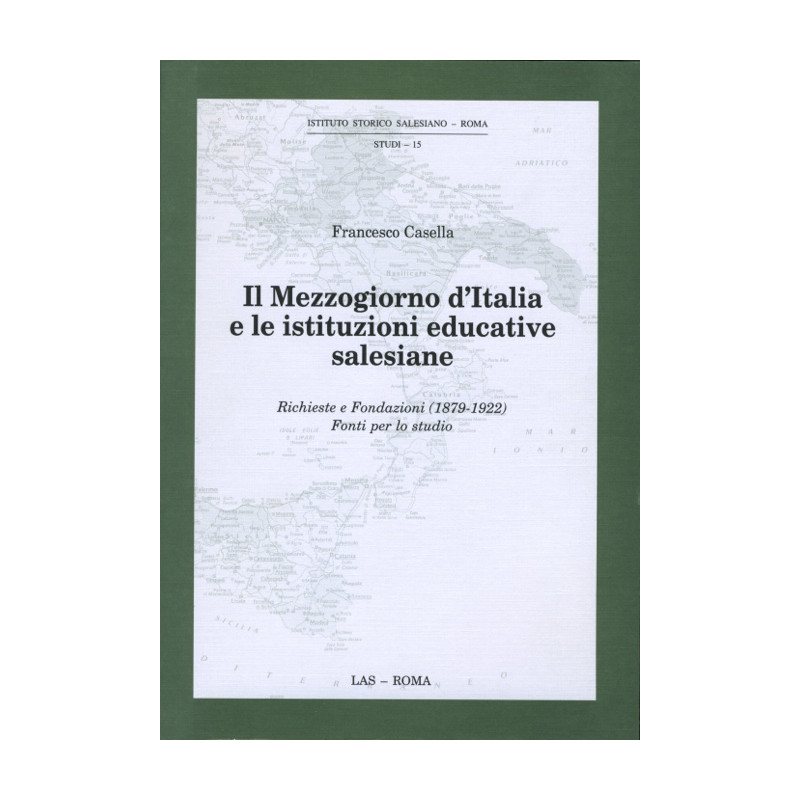 Il Mezzogiorno d'Italia e le istituzioni educative salesiane. Richieste e Fondazioni (1879-1922). Fonti per lo studio