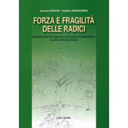 Forza e fragilità delle radici. bambini feriti da esperienze di traumi e di abbandono. La sfida dell'educazione