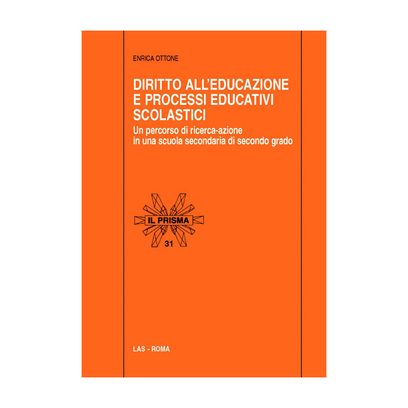 Diritto all'educazione e processi educativi scolastici. Un percorso di ricerca-azione in una scuola secondaria di secondo grado