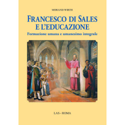 Francesco di Sales e l'educazione. Formazione umana e umanesimo integrale