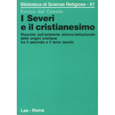 I Severi e il cristianesimo. Ricerche sull'ambente storico-istituzionale delle origini cristiane tra il secondo e il terzo seco