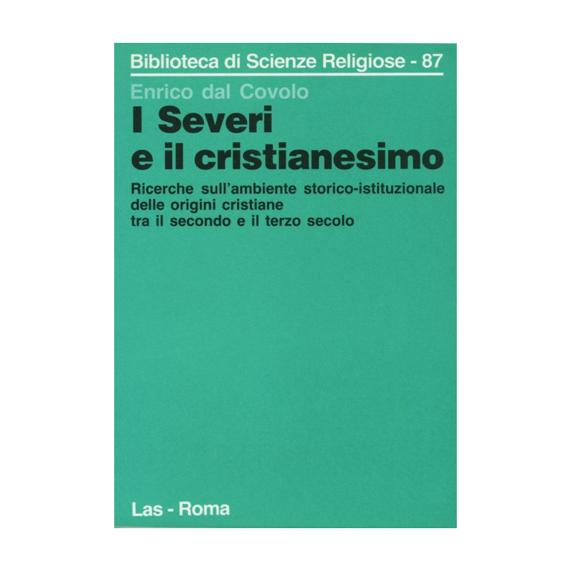 I Severi e il cristianesimo. Ricerche sull'ambente storico-istituzionale delle origini cristiane tra il secondo e il terzo seco