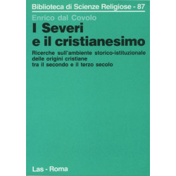 I Severi e il cristianesimo. Ricerche sull'ambente storico-istituzionale delle origini cristiane tra il secondo e il terzo seco