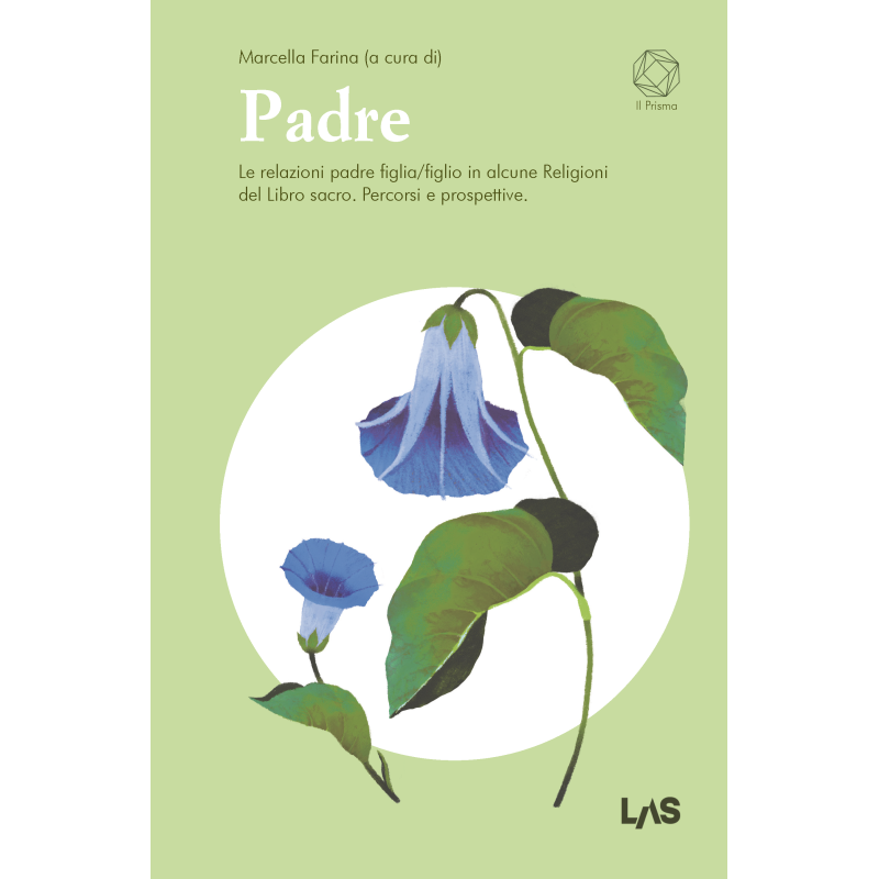 Padre - Le relazioni padre figlia/figlio in alcune Religioni del Libro sacro.  Percorsi e prospettive