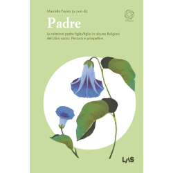 Padre - Le relazioni padre figlia/figlio in alcune Religioni del Libro sacro.  Percorsi e prospettive