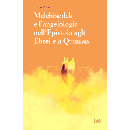 Melchisedek e l’angelologia nell’Epistola agli Ebrei e a Qumran