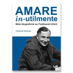 AMARE IN-UTILMENTE Note biografiche su Ferdinand Ulrich