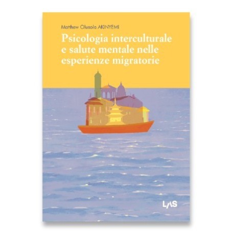 PSICOLOGIA INTERCULTURALE E SALUTE MENTALE NELLE ESPERIENZE MIGRATORIE