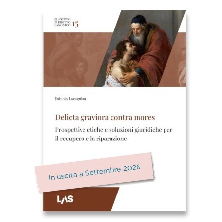 DELICTA GRAVIORA CONTRA MORES Prospettive etiche e soluzioni giuridiche per il recupero e la riparazione