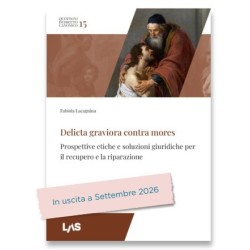 DELICTA GRAVIORA CONTRA MORES Prospettive etiche e soluzioni giuridiche per il recupero e la riparazione